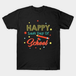 Happy Last Day Of School Teacher Appreciation Gift T-Shirt